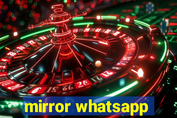 mirror whatsapp